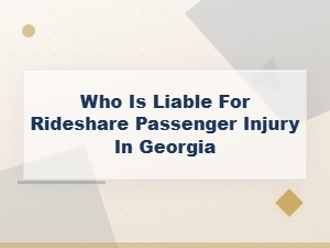Who Is Liable for a Rideshare Passenger Injury in Georgia?