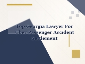 Top Georgia Lawyer for Uber Passenger Accident Settlement