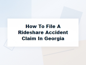 How to File a Rideshare Accident Claim in Georgia
