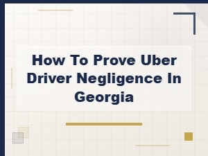 Proving Uber Driver Negligence in Georgia